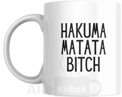 Hakuma matata bitch